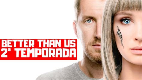 better than us 2 temporada assistir - better than us season 2